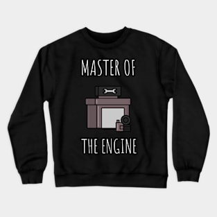 master of the engine Crewneck Sweatshirt